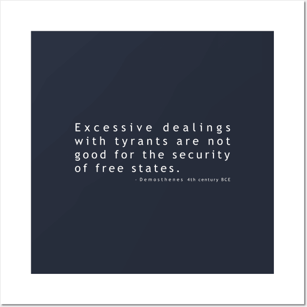 Excessive dealings with tyrants Wall Art by whoisdemosthenes
